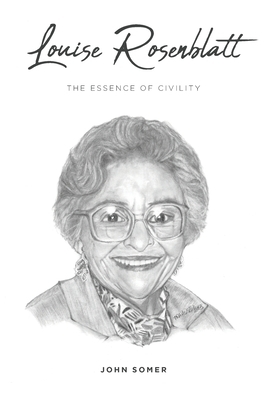 Louise Rosenblatt: The Essence of Civility by John Somer