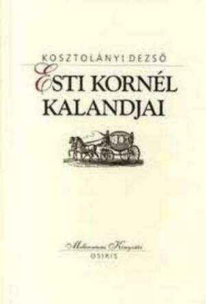 Esti Kornél kalandjai by Dezső Kosztolányi, Dezső Kosztolányi