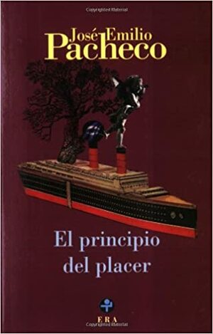 El principio del placer by José Emilio Pacheco