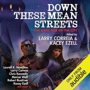 Down These Mean Streets by Larry Correia