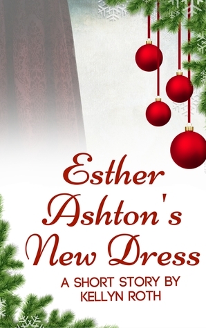 Esther Ashton's New Dress by Kellyn Roth
