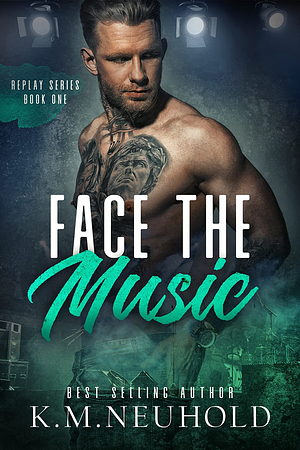 Face the Music by K.M. Neuhold
