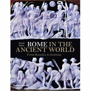 Rome in the Ancient World: From Romulus to Justinian by David Stone Potter