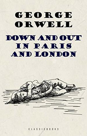 Down and Out in Paris and London by George Orwell