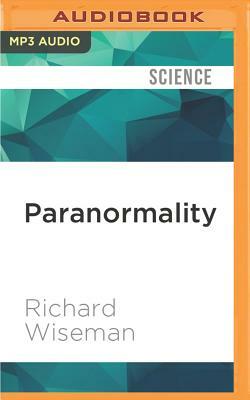 Paranormality: The Science of the Supernatural by Richard Wiseman