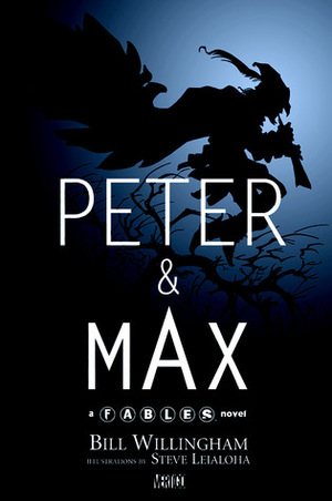 Peter & Max: A Fables Novel by Bill Willingham