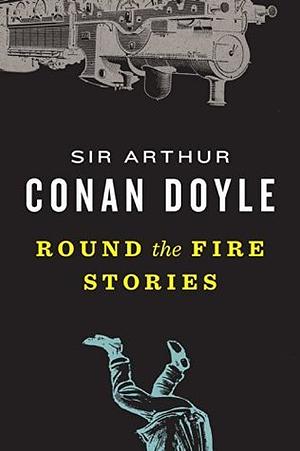 Round the Fire Stories by Arthur Conan Doyle