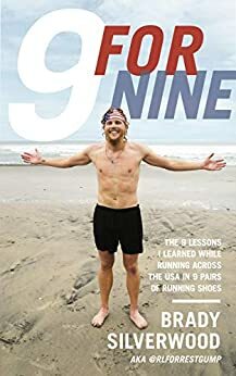 9 FOR NINE: The 9 lessons I learned running across the USA in 9 pairs of running shoes. by Carly Silverwood, Matt Clerkin, Brady Silverwood