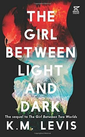The Girl Between Light and Dark by K.M. Levis