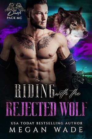 Riding With the Rejected Wolf by Megan Wade