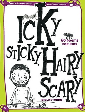 Icky Sticky, Hairy Scary Bible Stories by Jonathan Schkade
