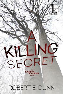 A Killing Secret by Robert E. Dunn
