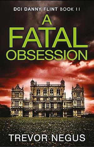 A Fatal Obsession by Trevor Negus