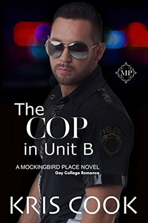 The Cop in Unit B by Kris Cook