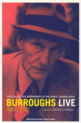 Burroughs Live: The Collected Interviews of William S. Burroughs, 1960-1997 by William S. Burroughs