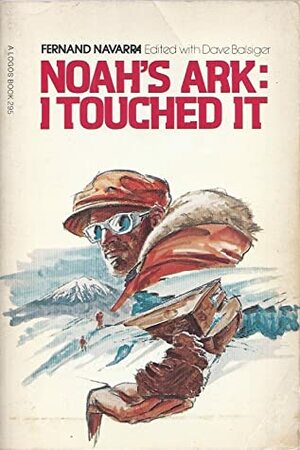 Noah's Ark: I Touched It by Fernand Navarra, Dave Balsinger