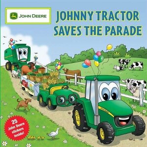Johnny Tractor Saves the Parade With 25 John Deere Stickers by Running Press, Dena Neusner