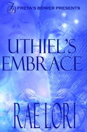 Uthiel's Embrace by Rae Lori