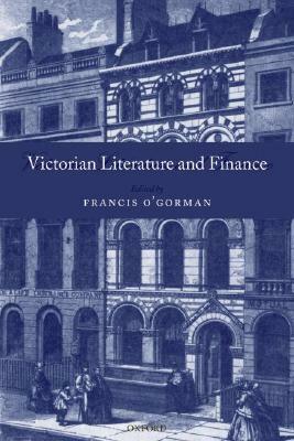 Victorian Literature and Finance by Francis O'Gorman