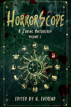 HorrorScope: A Zodiac Anthology, Volume 3 by H. Everend