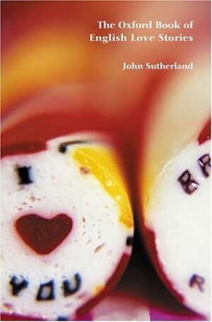 The Oxford Book of English Love Stories by John Sutherland