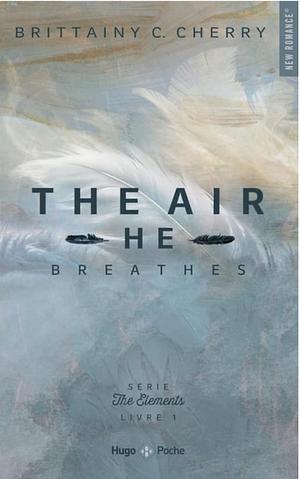 the air he breathes by Brittainy C. Cherry