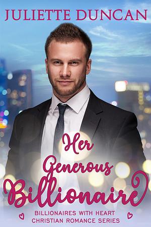 Her Generous Billionaire by Juliette Duncan