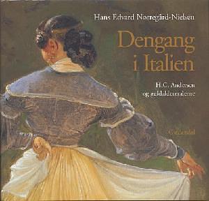 Dengang i Italien : H.C. Andersen og guldaldermalerne by Hans Edvard Nørregård-Nielsen