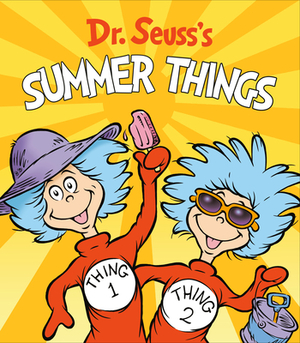 Dr. Seuss's Summer Things by Dr. Seuss