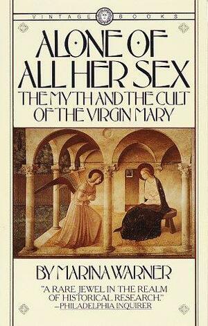 Alone of All Her Sex: The Myth and the Cult of the Virgin Mary by Marina Warner, Claude Lévi-Strauss