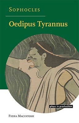 Oedipus Tyrannus by Fiona Macintosh