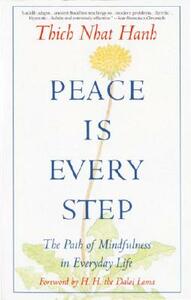 Peace is Every Step: The Path of Mindfulness in Everyday Life by Thích Nhất Hạnh