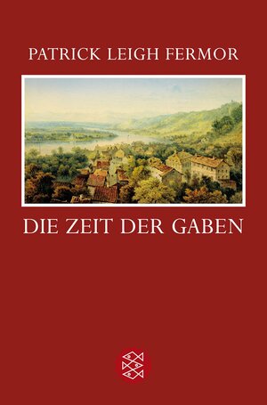 Die Zeit der Gaben by Patrick Leigh Fermor