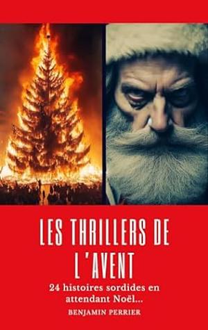 Les Thrillers de l'Avent: 24 histoires sordides en attendant Noël by Benjamin Perrier