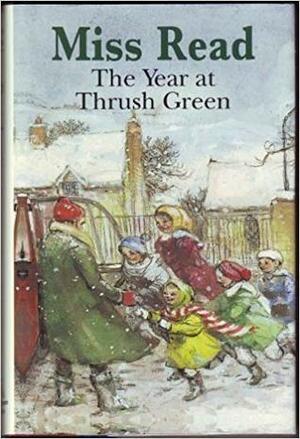 The Year at Thrush Green by Miss Read