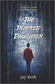 The Trapped Daughter by Jay Kerk