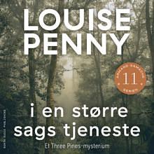 I en større sags tjeneste by Louise Penny