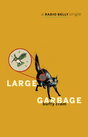 Large Garbage: A Radio Belly Single by Buffy Cram