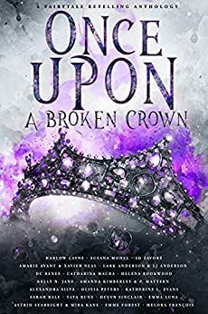 Once Upon A Broken Crown: A Fairytale Retelling Anthology by Erin O'Kane