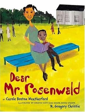 Dear Mr. Rosenwald by R. Gregory Christie, Carole Boston Weatherford