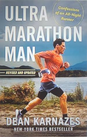 Ultramarathon Man: Revised and Updated: Confessions of an All-Night Runner by Dean Karnazes