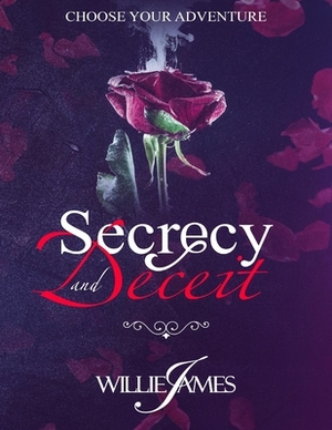 Secrecy and Deceit by Willie James