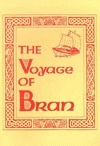 The Voyage of Bran, Son of Febal, to the Land of the Living: an Old Irish Saga, with an essay upon the Irish vision of the happy otherworld and the Celtic doctrine of rebirth (2 vols) by Kuno Meyer