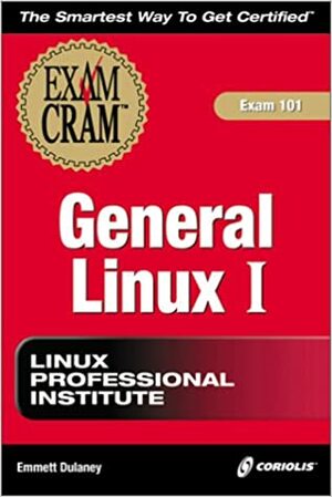 LPI General Linux I Exam Cram by Emmett Dulaney