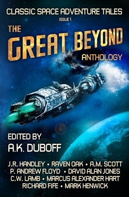 The Great Beyond: An Anthology of Classic Space Adventure Tales by Am Scott, Mark Henwick, J. R. Handley