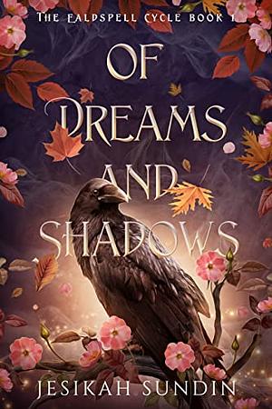 Of Dreams and Shadows by Jesikah Sundin