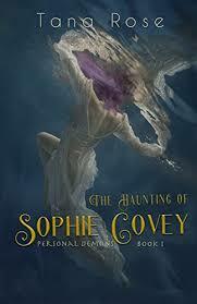The Haunting of Sophie Covey: A Paranormal Reverse Harem Novel by Tana Rose