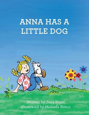 Anna has a Little Dog by Jana Kristl