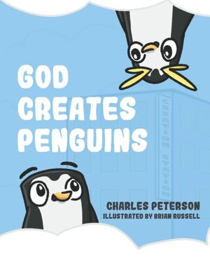 God Creates Penguins by Charles Peterson