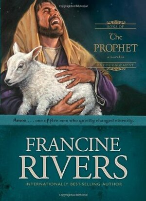 The Prophet: Amos by Francine Rivers